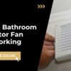 Bathroom Extractor Fan Not Working