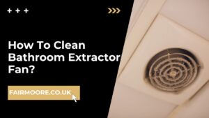 How To Clean Bathroom Extractor Fan
