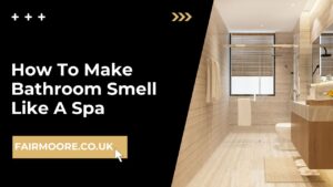 How To Make Bathroom Smell Like A Spa