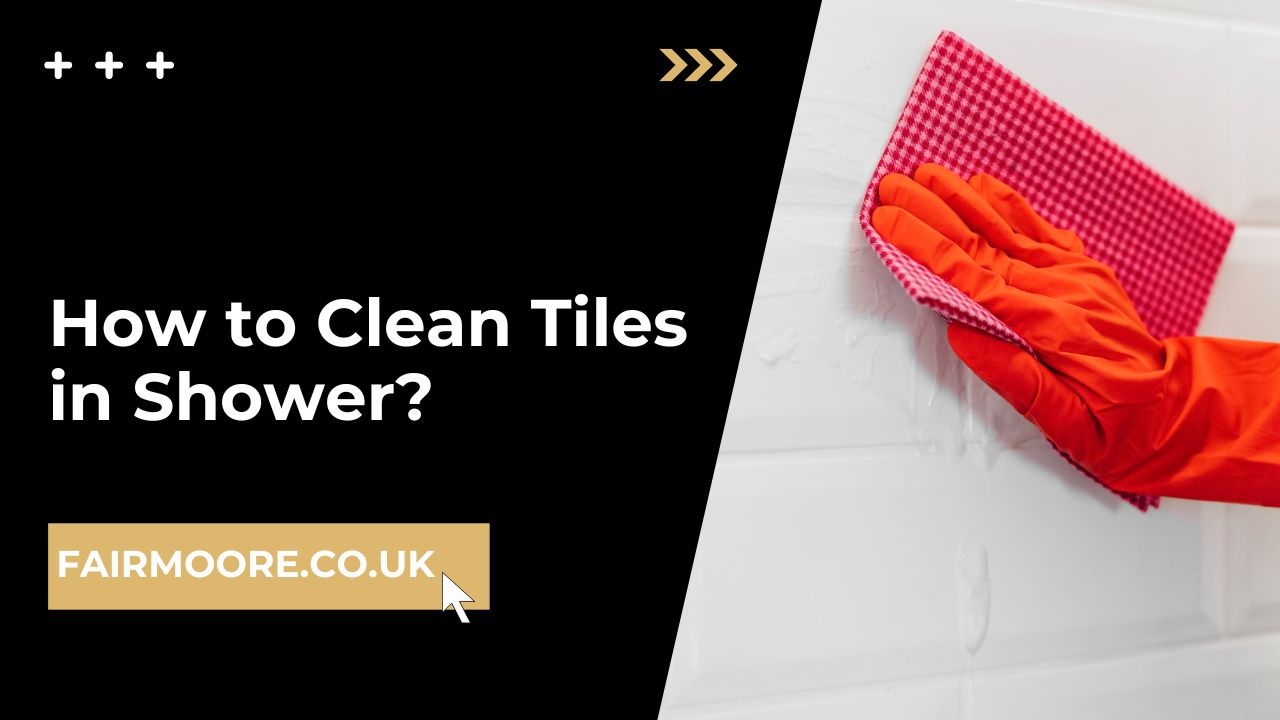 How to Clean Tiles in Shower