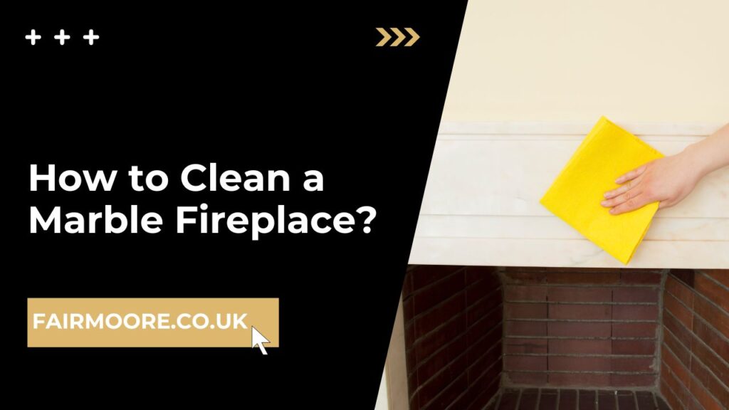 How to Clean a Marble Fireplace