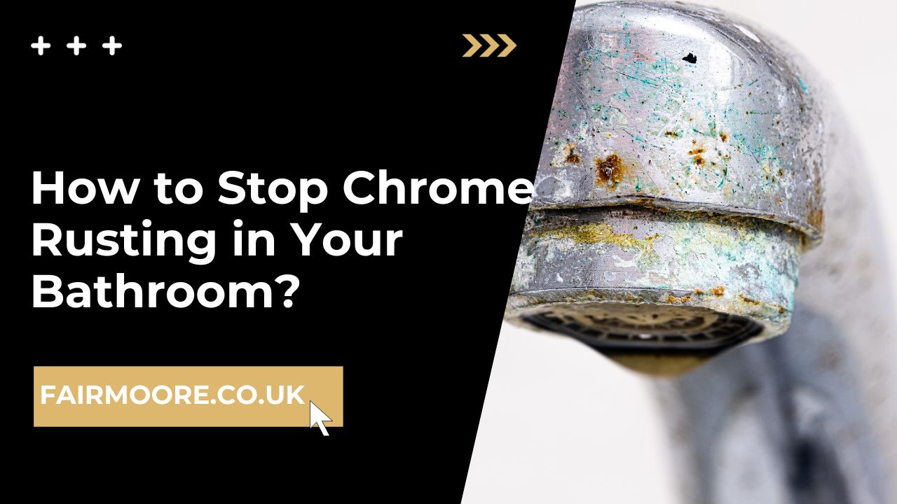 How to Stop Chrome Rusting in Your Bathroom
