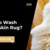 How To Wash Sheepskin Rug