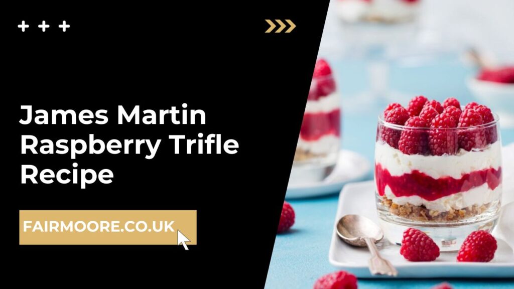 James Martin Raspberry Trifle Recipe