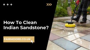 How To Clean Indian Sandstone
