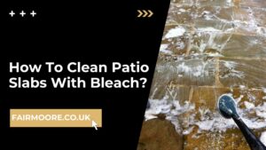 How To Clean Patio Slabs With Bleach