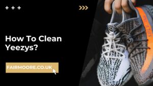 How To Clean Yeezys
